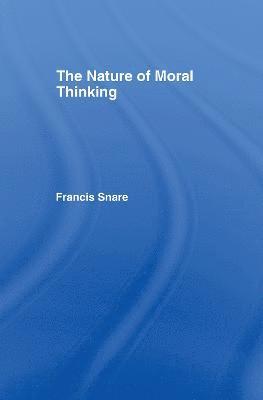 Francis Snare - Nature of Moral Thinking, Inbunden