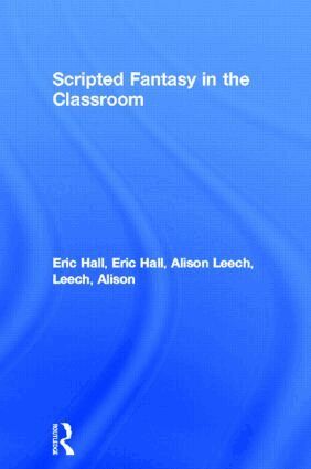 Eric Hall, Alison Leech - Scripted Fantasy in the Classroom, Häftad
