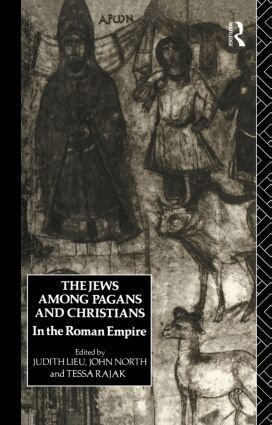 Judith Lieu, John North, Tessa Rajak - Jews Among Pagans and Christians in the Roman Empire, Inbunden