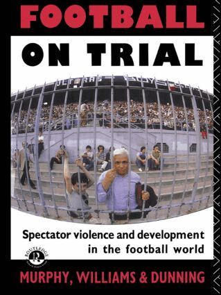 Eric Dunning, Patrick Murphy, Patrick J Murphy, John Williams - Football on Trial, Häftad