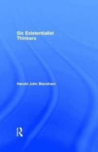 bokomslag Six Existentialist Thinkers
