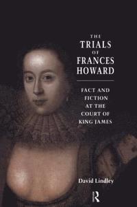 bokomslag The Trials of Frances Howard