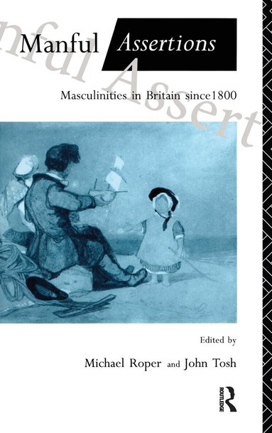 Michael Roper, John Tosh - Manful Assertions, Häftad