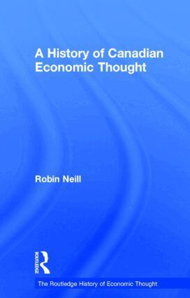 Robin Neill - History of Canadian Economic Thought, Inbunden