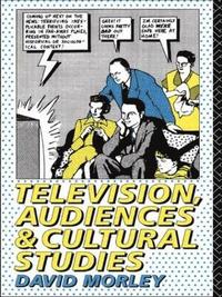 bokomslag Television, Audiences and Cultural Studies
