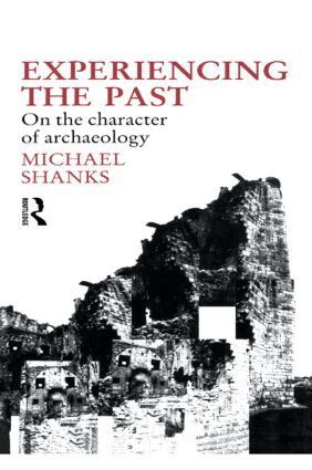 Michael Shanks - Experiencing the Past, Inbunden
