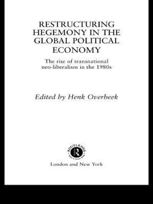 bokomslag Restructuring Hegemony in the Global Political Economy