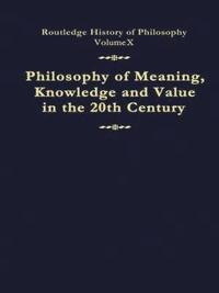 bokomslag Philosophy of Meaning, Knowledge and Value in the Twentieth Century