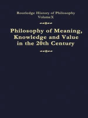 Philosophy of Meaning, Knowledge and Value in the Twentieth Century 1