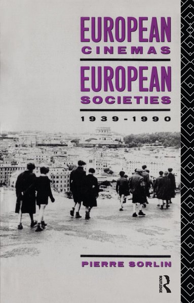 Pierre Sorlin - European Cinemas, European Societies, Häftad