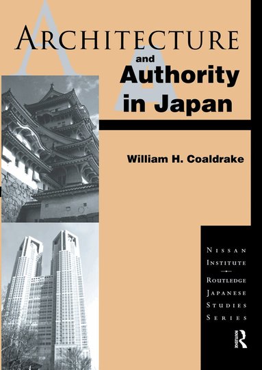 William H. Coaldrake - Architecture and Authority in Japan, Inbunden