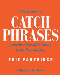 bokomslag A Dictionary of Catch Phrases