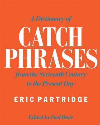 Eric Partridge - Dictionary of Catch Phrases, Häftad