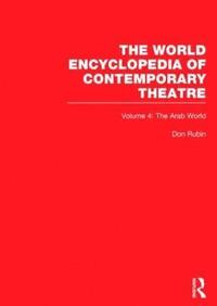 bokomslag World Encyclopedia of Contemporary Theatre Volume 4: The Arab World