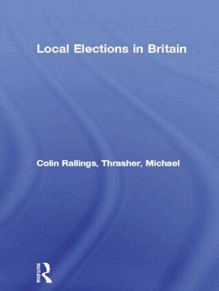 Colin Rallings, Michael Thrasher - Local Elections in Britain, Inbunden