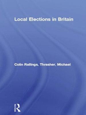 Colin Rallings, Michael Thrasher - Local Elections in Britain, Inbunden