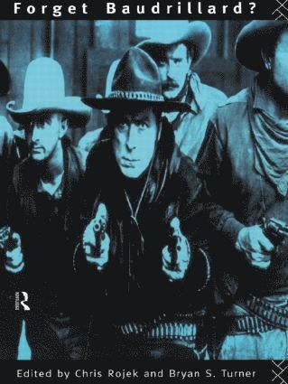 Chris Rojek, Professor Bryan S Turner, Bryan Turner, U.K.) Rojek, Chris (City University, Bryan S. Turner, Bryan S Turner - Forget Baudrillard?, Häftad