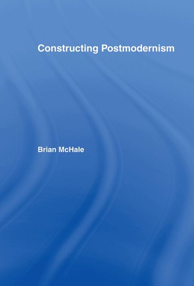 Brian McHale - Constructing Postmodernism, Inbunden