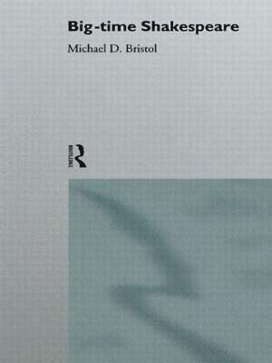 Michael D. Bristol - Big-Time Shakespeare, Häftad