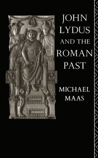 bokomslag John Lydus and the Roman Past