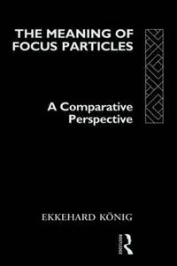 bokomslag The Meaning of Focus Particles