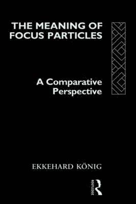 Ekkehard König, Ekkehard Konig - Meaning of Focus Particles, Inbunden