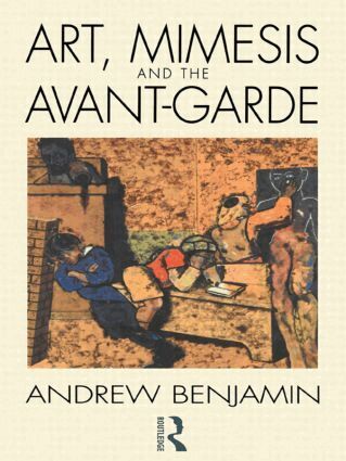 Andrew Benjamin - Art, Mimesis and the Avant-Garde, Inbunden