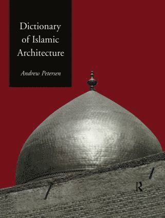 bokomslag Dictionary of Islamic Architecture