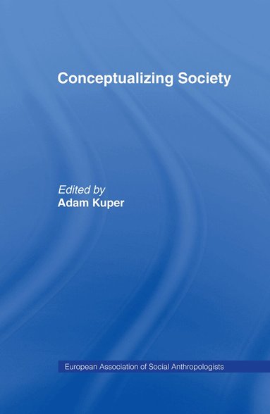 Adam Kuper - Conceptualizing Society, Inbunden