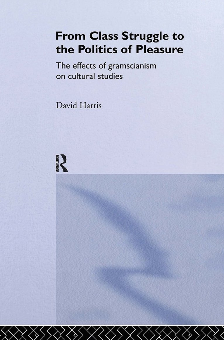 David Harris - From Class Struggle to the Politics of Pleasure, Inbunden