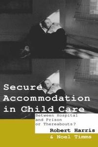 bokomslag Secure Accommodation in Child Care