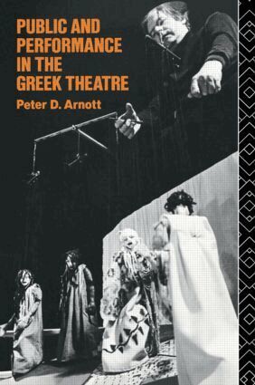 Peter D. Arnott - Public and Performance in the Greek Theatre, Häftad