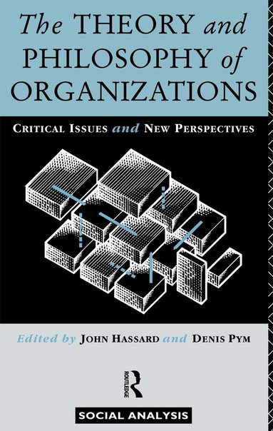 John Hassard, Denis Pym - Theory and Philosophy of Organizations, Häftad