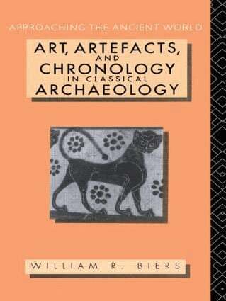 William R. Biers - Art, Artefacts and Chronology in Classical Archaeology, Häftad