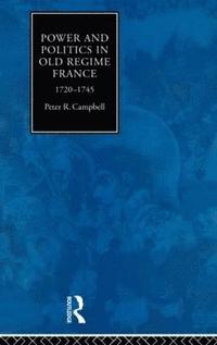 bokomslag Power and Politics in Old Regime France, 1720-1745