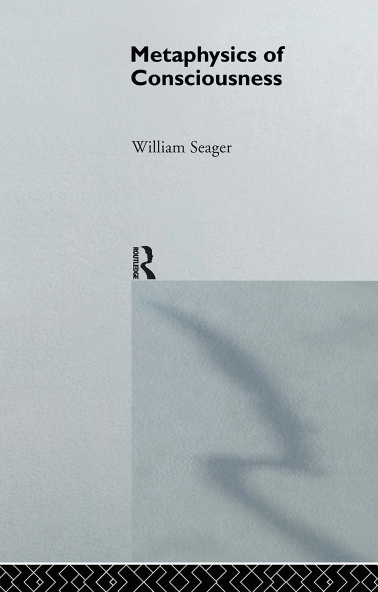 William Seager - Metaphysics of Consciousness, Inbunden