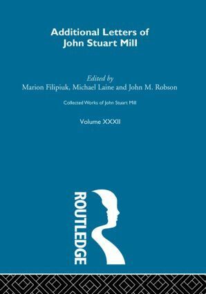 Marion Filipuik, Michael Laine, John M. Robson - Collected Works of John Stuart Mill, Inbunden