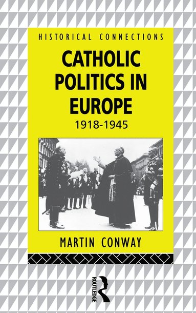 bokomslag Catholic Politics in Europe, 1918-1945