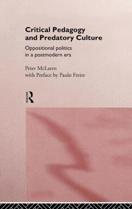 Peter McLaren - Critical Pedagogy and Predatory Culture, Inbunden