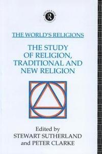 bokomslag The World's Religions: The Study of Religion, Traditional and New Religion