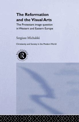 Sergiusz Michalski - Reformation and the Visual Arts, Inbunden