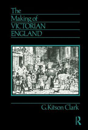 G. Kitson Clark - Making of Victorian England, Häftad