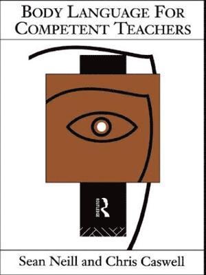 Chris Caswell, Sean Neill - Body Language for Competent Teachers, Häftad