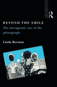 bokomslag Beyond the Smile: The Therapeutic Use of the Photograph