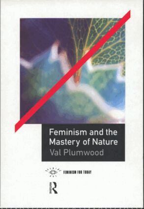 Val Plumwood - Feminism and the Mastery of Nature, Häftad