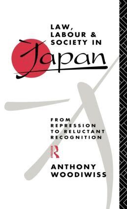 Anthony Woodiwiss - Law, Labour and Society in Japan, Inbunden