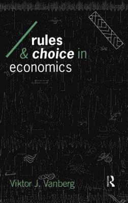 Viktor J Vanberg, Viktor J. Vanberg - Rules and Choice in Economics, Inbunden