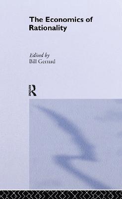 Bill J Gerrard, UK) Gerrard, Bill J (University of Leeds, Bill J. Gerrard - Economics of Rationality, Inbunden