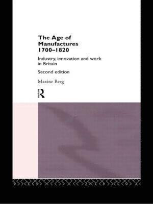 The Age of Manufactures, 1700-1820 1