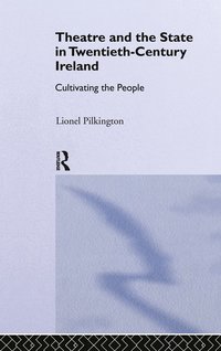 bokomslag Theatre and the State in Twentieth-Century Ireland